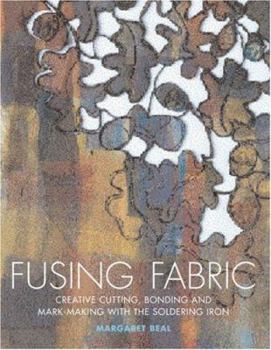 Paperback Fusing Fabric: Creative Cutting, Bonding and Mark-Making with the Soldering Iron Book