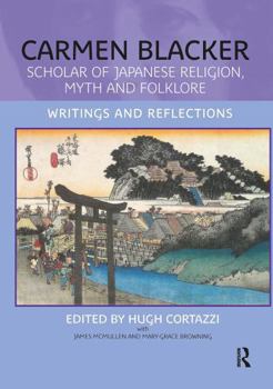 Paperback Carmen Blacker: Scholar of Japanese Religion, Myth and Folklore: Writings and Reflections Book