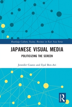 Paperback Japanese Visual Media: Politicizing the Screen Book
