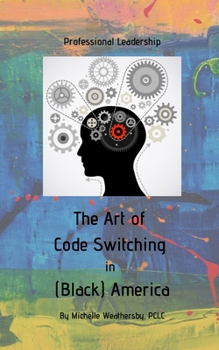 Paperback The Art of Code Switching in (Black) America: Professional Leadership Book