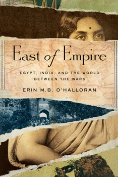 Paperback East of Empire: Egypt, India, and the World Between the Wars Book