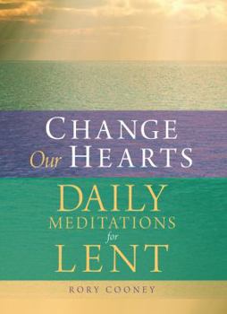 Paperback Change Our Hearts: Daily Meditations for Lent Book