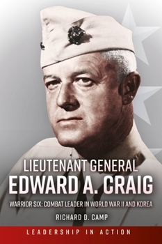 Hardcover Lieutenant General Edward A. Craig: Warrior Six: Combat Leader in World War II and Korea Book