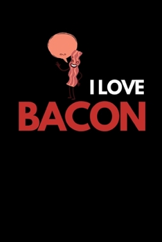 I Love Bacon: Funny Bacon Lovers Notebook/Journal (6 X 9)