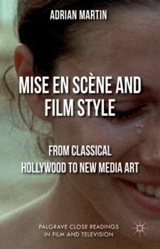 Hardcover Mise En Scène and Film Style: From Classical Hollywood to New Media Art Book