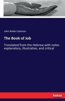 Paperback The Book of Job: Translated from the Hebrew with notes explanatory, illustrative, and critical Book