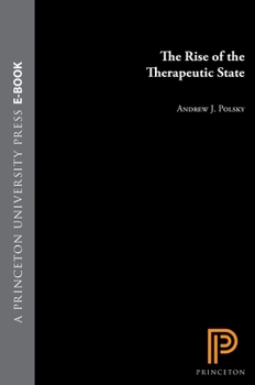 Hardcover The Rise of the Therapeutic State (The City in the Twenty-First Century Book Series) Book