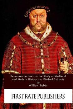 Paperback Seventeen Lectures on the Study of Medieval and Modern History and Kindred Subje Book