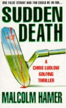 Sudden Death - Book  of the Chris Ludlow Golf Mysteries