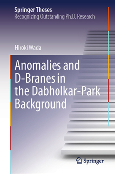Hardcover Anomalies and D-Branes in the Dabholkar-Park Background (Springer Theses) Book