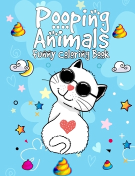 Pooping Animals Funny Coloring Book: Hilarious Creatures Popping Coloring Book for Animals Lovers | Funny Popping Animals Coloring Book for Kids & Popping Activity Book for Kids