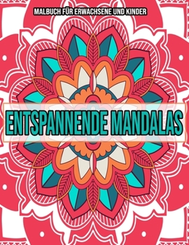 Entspannende Mandalas: Malbuch für Erwachsene und Kinder