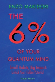 Paperback 6% of Your Quantum Mind: Small Habits, Big Impact: Unlock Your Hidden Potential Book