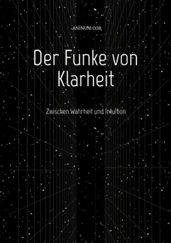 Der Funke von Klarheit: Zwischen Wahrheit und Intuition