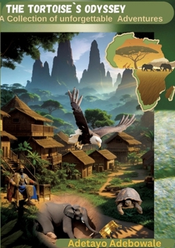 The Tortoise`s Odyssey - A Collection of unforgettable Adventures