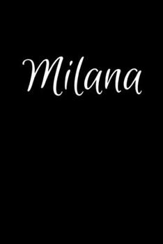 Milana: Notebook Journal for Women or Girl with the name Milana - Beautiful Elegant Bold & Personalized Gift - Perfect for Leaving Coworker Boss ... or Graduation - 6x9 Diary or A5 Notepad.