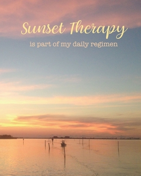 Paperback Sunset Therapy Is Part of My Daily Regimen: 8x10 Lined Notebook Book