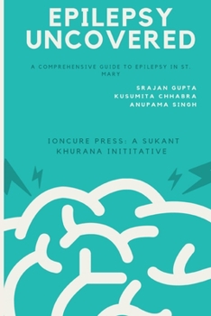 Paperback Epilepsy Uncovered: A Comprehensive Guide to Epilepsy in St. Mary Book