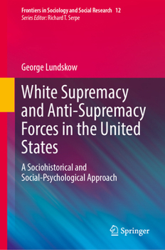 Hardcover White Supremacy and Anti-Supremacy Forces in the United States: A Sociohistorical and Social-Psychological Approach Book