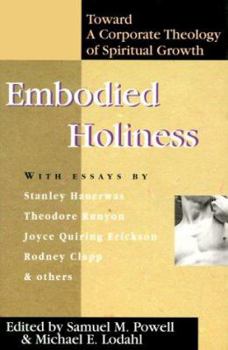 Paperback Embodied Holiness: A Corporate Theology of Spiritual Growth Book