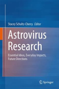 Hardcover Astrovirus Research: Essential Ideas, Everyday Impacts, Future Directions Book
