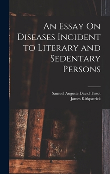 Hardcover An Essay On Diseases Incident to Literary and Sedentary Persons Book
