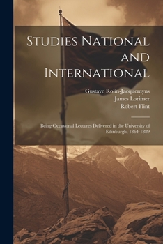 Paperback Studies National and International: Being Occasional Lectures Delivered in the University of Edinburgh, 1864-1889 Book