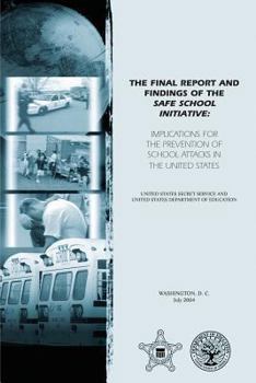 Paperback The Final Report and Findings of the Safe School Initiative: Implications for the Prevention of School Attacks in the United States Book