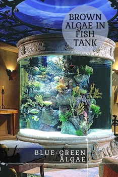 Paperback Blue-Green Algae: Brown Algae іn Fish Tank Book