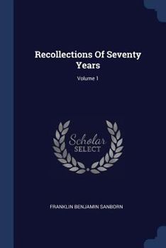 Recollections of Seventy Years; Volume 1