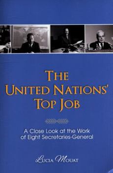 Paperback The United Nations' Top Job: A Close Look at the Work of Eight Secretaries General Book