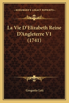 Paperback La Vie D'Elizabeth Reine D'Angleterre V1 (1741) [French] Book