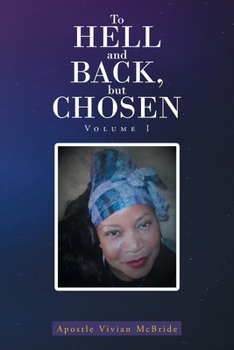 Paperback To Hell and Back, but Chosen: Volume I Book