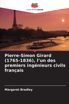 Pierre-Simon Girard (1765-1836), l'un des premiers ingénieurs civils français (French Edition)