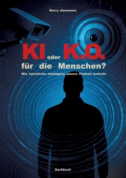 Paperback KI oder K.O. für den Menschen?: Wie künstliche Intelligenz unsere Freiheit bedroht [German] Book