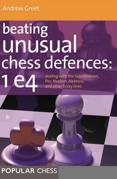 Paperback Beating Unusual Chess Defences: 1 E4 Book