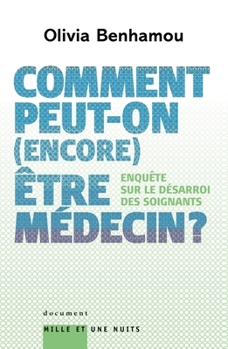 Paperback Comment peut-on (encore) être médecin ? Enquête sur le désarroi des soignants [French] Book