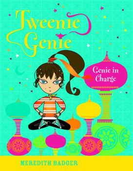Genie in Charge - Book #3 of the Tweenie Genie