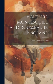 Hardcover Voltaire, Montesquieu and Rousseau in England Book