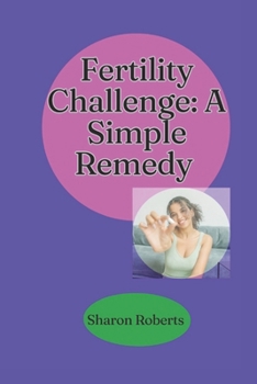 Fertility Challenge: A Simple Remedy