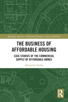 The Business of Affordable Housing: Case Studies of the Commercial Supply of Affordable Homes