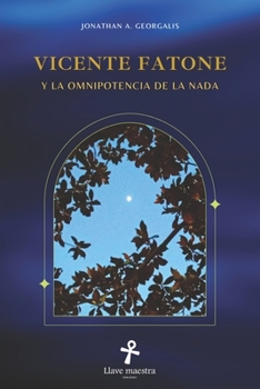 Paperback Vicente Fatone y la Omnipotencia de la Nada [Spanish] Book