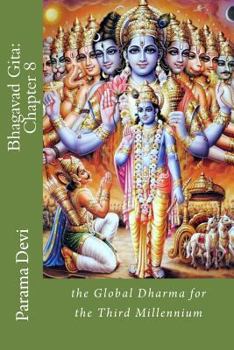 Paperback Bhagavad Gita: Chapter 8: the Global Dharma for the Third Millennium Book