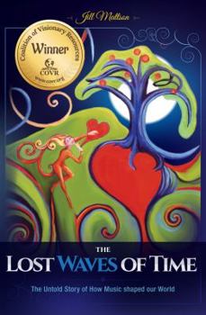 The Lost Waves of Time: The Untold Story of How Music Shaped Our World
