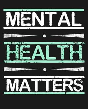 Paperback Mental Health Matters: College Ruled Composition Notebook Book