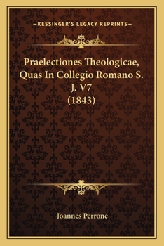 Paperback Praelectiones Theologicae, Quas In Collegio Romano S. J. V7 (1843) [Latin] Book