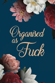 Paperback Organized As Fuck: Organized Lifestyle Floral Lined Journal Book