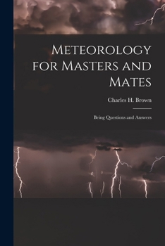 Paperback Meteorology for Masters and Mates: Being Questions and Answers Book