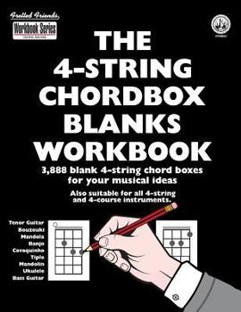 Paperback The 4-String Chordbox Blanks Workbook: 3,888 Blank 4-String Chord Boxes for Your Musical Ideas Book