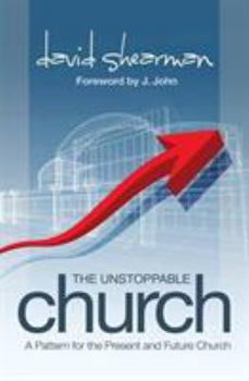 Paperback The Unstoppable Church: A Pattern for the Present and Future Church Book